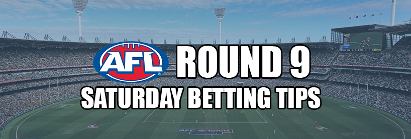 AFL Round 9 Saturday Betting Tips