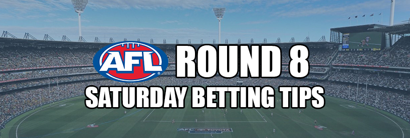 AFL Saturday Round 8 Betting Tips