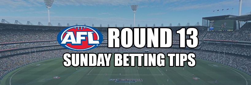 AFL Sunday Round 13 Betting Tips