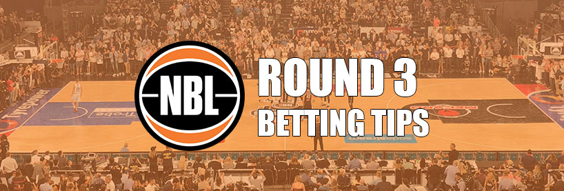 NBL Round 3 Betting Tips