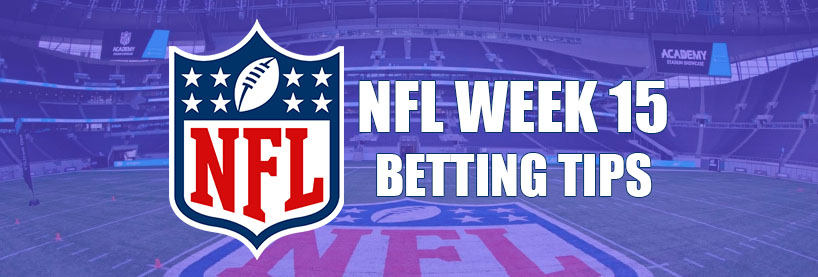 NFL Week 15 Betting Tips