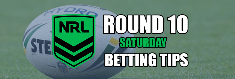 NRL Round 10 Saturday Tips