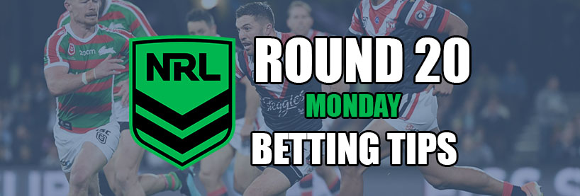 NRL Round 20 Monday Betting Tips