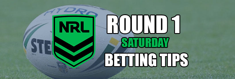 NRL Round 1 Saturday Betting Tips