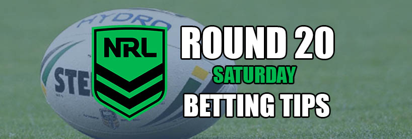 NRL Round 20 Saturday Betting Tips