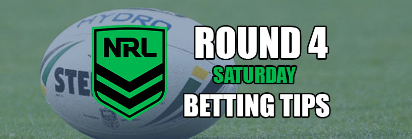 NRL Round 4 Saturday Betting Tips