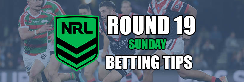 NRL Sunday Round 19 Betting Tips