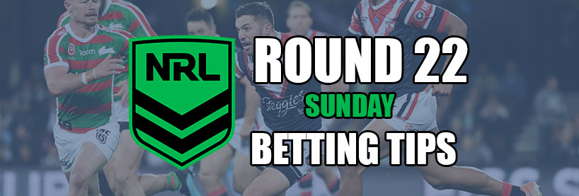 NRL Round 22 Sunday Betting Tips