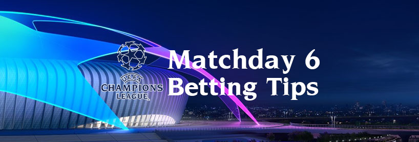 Champions League Matchday 6 Betting Tips