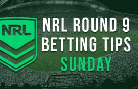 NRL Sunday Round 9 Betting Tips