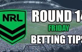 NRL Friday Round 14 Betting Tips