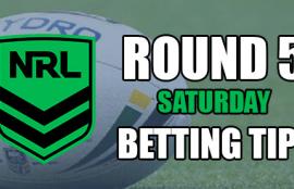NRL Saturday Round 5 Betting Tips