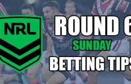 NRL Sunday Round 6 Betting Tips