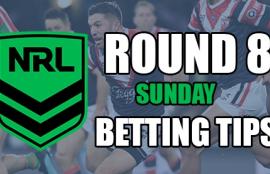 NRL Round 8 Sunday Betting Tips