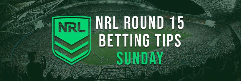 NRL Sunday Round 15 Betting Tips