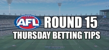 AFL Round 15 Thursday Betting Tips