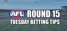AFL Round 15 Tuesday Betting Tips