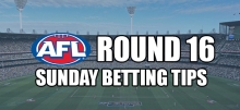 AFL Round 16 Sunday Betting Tips 