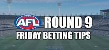 AFL Round 9 Friday Betting Tips