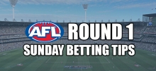 2019 AFL: Round 1 Sunday Preview &amp; Betting Tips