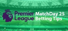 EPL 2019-20: Matchday 25 Preview &amp; Betting Tips