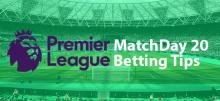 EPL Week 20 Betting Tips