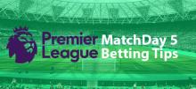 EPL Week 5 Betting Tips