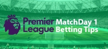 EPL Week 1 Betting Tips