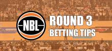 NBL Round 3 Betting Tips