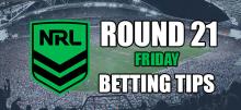 NRL Round 21 Friday Betting Tips