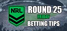 NRL Round 25 Friday Betting Tips