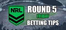 NRL Round 5 Friday Night Betting Tips