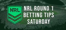 NRL Round 1 Saturday Betting Tips