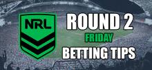 NRL Round 2 Friday Betting Tips