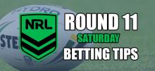NRL Round 11 Saturday Betting Tips