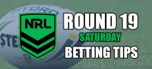 NRL Saturday Round 19 Betting Tips