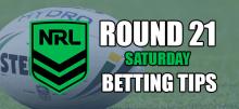 NRL Round 21 Saturday Betting Tips