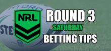 NRL Round 3 Saturday Betting Tips