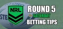 NRL Saturday Round 5 Betting Tips