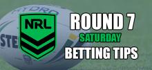 NRL Round 7 Saturday Betting Tips