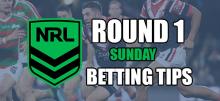 NRL Sunday Round 1 Betting Tips