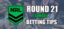 NRL Round 21 Sunday Betting Tips