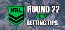 NRL Round 22 Sunday Betting Tips