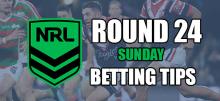 NRL Round 24 Sunday Betting Tips