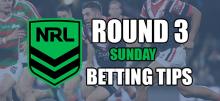 NRL Round 3 Sunday Betting Tips