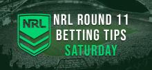 NRL Round 11 Saturday Betting Tips