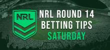 NRL Saturday Round 14 Betting Tips