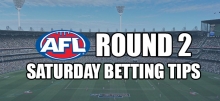 2019 AFL: Round 2 Saturday Preview &amp; Betting Tips