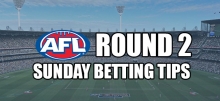 2019 AFL: Round 2 Sunday Preview &amp; Betting Tips