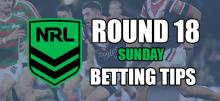 NRL Round 18 Sunday Betting Tips